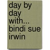 Day by Day With... Bindi Sue Irwin by Tammy Gagne