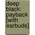 Deep Black: Payback [With Earbuds]