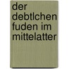 Der Debtlchen Fuden im Mittelatter by Berliner A.