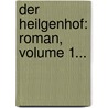 Der Heilgenhof: Roman, Volume 1... door Hermann Stehr