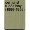 Der Jurist Rudolf Isay (1886-1956) door Felix Gaul