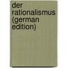Der Rationalismus (German Edition) door Immanuel Rückert Leopold