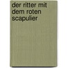 Der Ritter mit dem roten Scapulier door Helmut Fälber