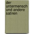 Der Untermensch und andere Satiren