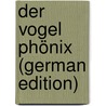 Der Vogel Phönix (German Edition) door Julius Cynewulf