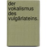 Der Vokalismus des Vulgärlateins. door Hugo Ernst Mario Schuchardt