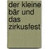 Der kleine Bär und das Zirkusfest