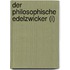 Der philosophische Edelzwicker (I)