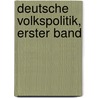 Deutsche Volkspolitik, Erster Band by Franz Schuselka