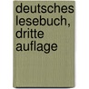 Deutsches Lesebuch, Dritte Auflage door Georg Ludwig Kriegk