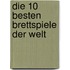 Die 10 besten Brettspiele der Welt