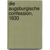 Die Augsburgische Confession, 1830 door Philipp Melanchthon