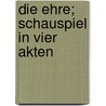 Die Ehre; Schauspiel in vier Akten door Hermann Gudermann