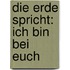 Die Erde spricht: Ich bin bei euch