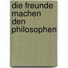 Die Freunde machen den Philosophen by Jakob Michael Reinhold Lenz