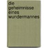 Die Geheimnisse eines Wundermannes