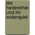 Die Heiterethei und ihr Widerspiel