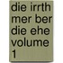 Die Irrth Mer Ber Die Ehe Volume 1