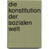 Die Konstitution Der Sozialen Welt