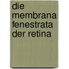 Die Membrana Fenestrata der Retina door Krause Wilhelm