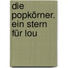 Die Popkörner. Ein Stern für Lou by Stefanie Taschinski