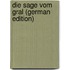 Die Sage Vom Gral (German Edition)
