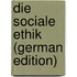Die Sociale Ethik (German Edition)