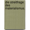 Die Streitfrage des Materialismus. door Karl Snell