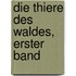 Die Thiere des Waldes, Erster Band