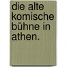 Die alte komische Bühne in Athen. door Peter Friedrich Kanngiesser