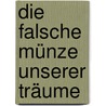 Die falsche Münze unserer Träume door David Graeber