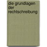 Die grundlagen der rechtschreibung by Maurice Block