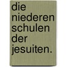 Die niederen Schulen der Jesuiten. door Josef Adolf Schmid