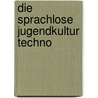 Die sprachlose Jugendkultur Techno by Michael Fuchs