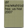 Dif Ins/wksht/cd Hss: Us Hist 2007 door Winston