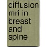 Diffusion Mri In Breast  And Spine by Palle Lalitha