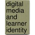 Digital Media and Learner Identity