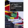 Diplomacy in a Globalizing World P by Pauline Kerr