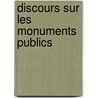 Discours Sur Les Monuments Publics by Pierre Didot