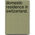 Domestic Residence in Switzerland.
