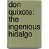 Don Quixote: The Ingenious Hidalgo