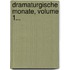 Dramaturgische Monate, Volume 1...