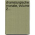 Dramaturgische Monate, Volume 2...