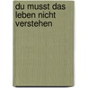 Du musst das Leben nicht verstehen door Von Rainer Maria Rilke
