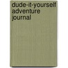 Dude-It-Yourself Adventure Journal door Kirsten Mayer