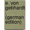 E. Von Gebhardt . (German Edition) by Rosenberg Adolf
