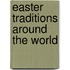 Easter Traditions Around the World
