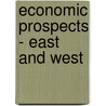 Economic Prospects - East And West by Jan Winiecki