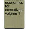 Economics for Executives, Volume 1 by George Evans Roberts