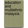 Education and Multiethnic Malaysia by Hazri Jamil
